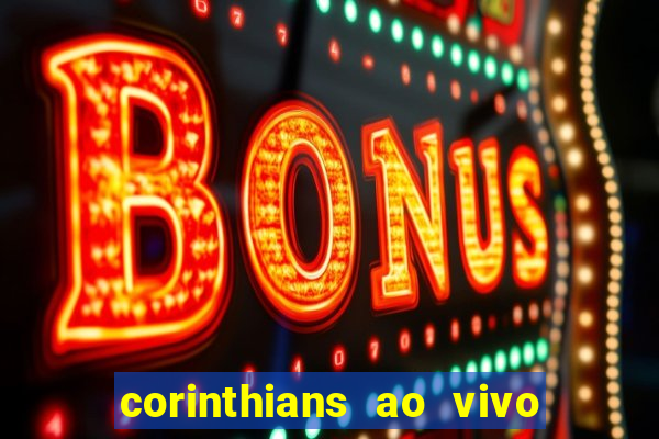 corinthians ao vivo futebol play